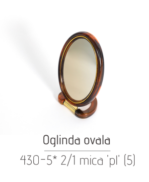 Oglinda ovala 430-5* 2/1 mica 'pl' (5)